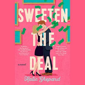 Sweeten the Deal  by Katie Shepard