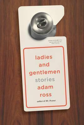 Ladies and Gentlemen: Stories by Adam Ross