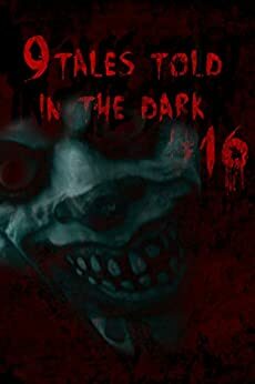 9Tales Told in the Dark #16 by Simon McHardy, George Strasburg, Sara Green, Ace Antonio Hall, Derek Morrison, S.L. Dixon, Calvin Demmer, A.R. Jesse, Joseph Benedict