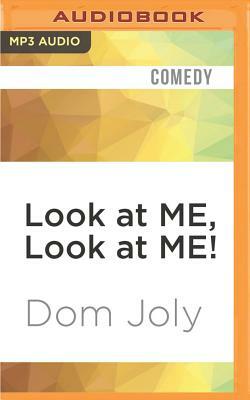 Look at Me, Look at Me! by Dom Joly