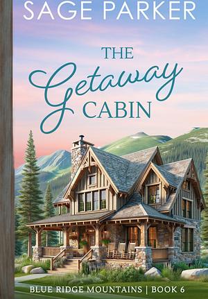 The Getaway Cabin by Sage Parker