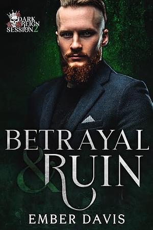 Betrayal and ruin by Ember Davis