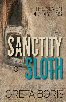 The Sanctity of Sloth by Greta Boris