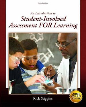 An Introduction to Student-Involved Assessment for Learning: An Introduction to by Rick J. Stiggins, Rick J. Stiggins