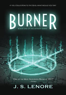 Burner: Book One of the Affinity Series by J.S. Lenore, J.S. Lenore