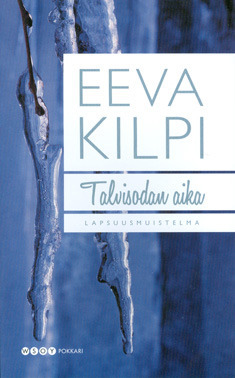 Talvisodan aika : lapsuusmuistelma by Eeva Kilpi