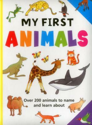 My First Animals: Over 200 Animals to Name and Learn about by 