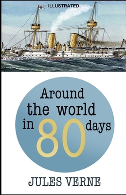 Around the World in Eighty Days ILLUSTRATED by Jules Verne