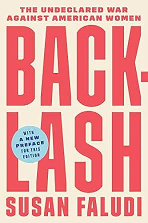 Backlash: The Undeclared War Against American Women by Susan Faludi