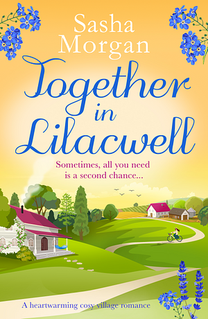 Together in Lilacwell: A heartwarming cosy village romance by Sasha Morgan, Sasha Morgan