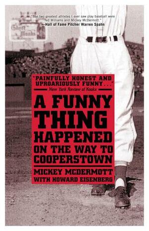A Funny Thing Happened On the Way to Cooperstown by Mickey McDermott, Howard Eisenberg