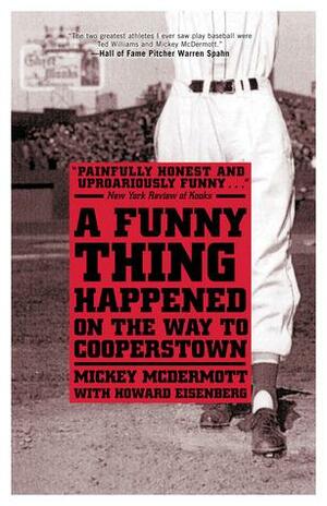 A Funny Thing Happened On the Way to Cooperstown by Howard Eisenberg, Mickey McDermott