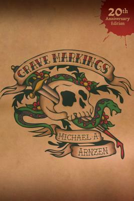 Grave Markings: 20th Anniversary Edition by Michael a. Arnzen