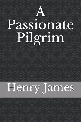 A Passionate Pilgrim by Henry James