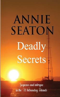 Deadly Secrets by Annie Seaton