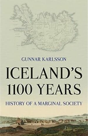 Iceland's 1100 Years: History of a Marginal Society by Gunnar Karlsson