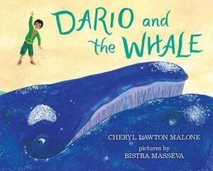 Dario and the Whale by Cheryl Lawton Malone, Bistra Masseva