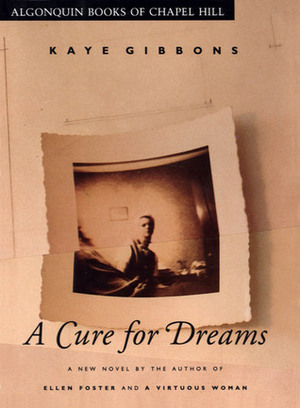A Cure for Dreams by Kaye Gibbons
