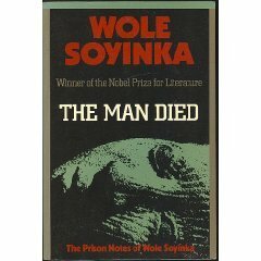 The Man Died: Prison Notes of Wole Soyinka by Wole Soyinka
