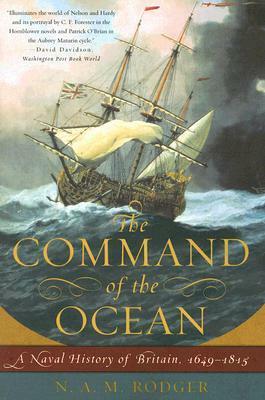 The Command of the Ocean: A Naval History of Britain, 1649­-1815 by N.A.M. Rodger