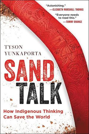 Sand Talk: How Indigenous Thinking Can Save the World by Tyson Yunkaporta