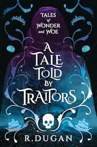 A Tale Told by Traitors by Renee Dugan