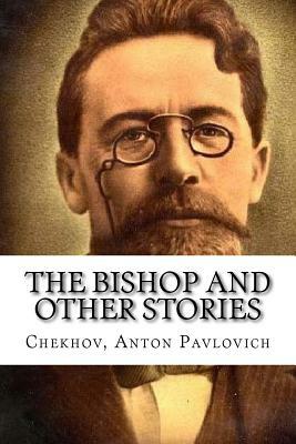 The Bishop and Other Stories by Anton Chekhov