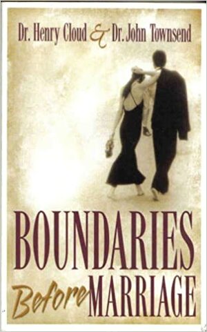 Boundaries Before Marriage by Henry Cloud