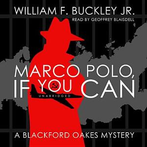 Marco Polo, If You Can: A Blackford Oakes Mystery by William F. Buckley Jr.