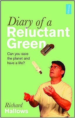 Diary Of A Reluctant Green by Richard Hallows