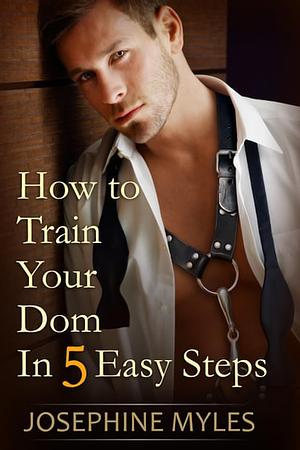 How to Train Your Dom in Five Easy Steps by Josephine Myles