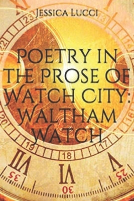 Poetry in the Prose of Watch City: Waltham Watch by Jessica Lucci