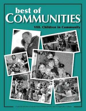 Best of Communities: VIII. Children in Community by Diana Leafe Christian, Kristina Jansen, Orenda Lyons