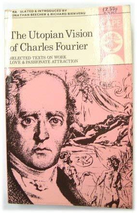 The Utopian Vision of Charles Fourier by Jonathan Beecher, Richard Bienvenu