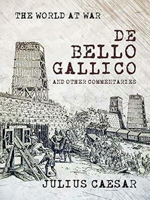 De Bello Gallico and other Commentaries by Gaius Julius Caesar
