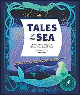 Tales of the Sea: Traditional Stories of Magic and Adventure from around the World by Maggie Chiang