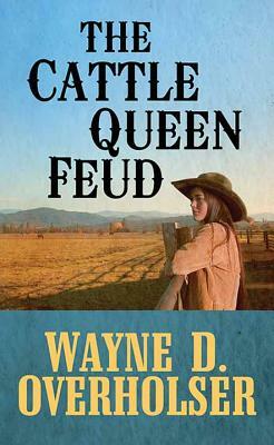 The Cattle Queen Feud by Wayne D. Overholser