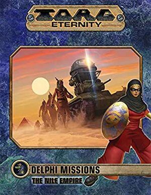 TORG Eternity: Delphi Missions The Nile Empire by Ron Blessing, John Terra, Greg Gorden, Tracy Sizemore, Steve Kenson, John Wick, Ed Stark, Scott Woodard, Miranda Horner, Camdon Wright, Bill Slavicsek