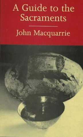 A Guide to the Sacraments by John MacQuarrie