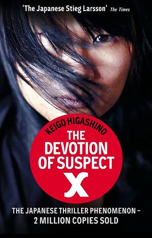The Devotion Of Suspect X: A DETECTIVE GALILEO NOVEL by Keigo Higashino