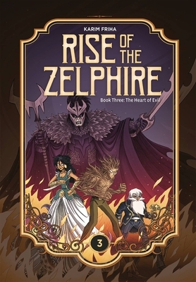 Rise of the Zelphire Book Three: The Heart of Evil by Karim Friha