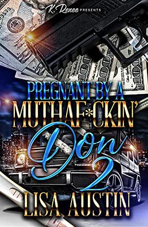 Pregnant By A Muthaf*ckin' Don 2 by Lisa Austin, Lisa Austin