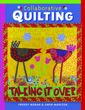 Collaborative Quilting by Gwen Marston, Freddy Moran