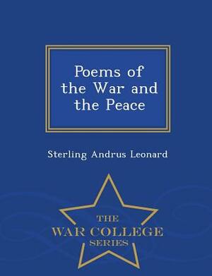 Poems of the War and the Peace - War College Series by Sterling Andrus Leonard