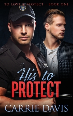 His To Protect by Carrie Davis