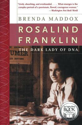 Rosalind Franklin: The Dark Lady of DNA by Brenda Maddox