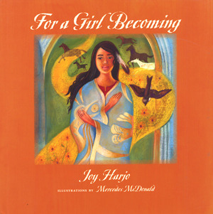 For a Girl Becoming by Mercedes McDonald, Joy Harjo