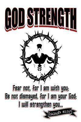 God Strength Fear Not. For I Am With You; Be Not Dismayed, for I Am Your God; I Will Strengthen You Isaiah 41: 10: Inspirational Mens Bodybuilders Bib by Creative Juices Publishing