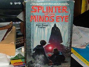 Splinter of the Mind's Eye From the Further Adventures of Luke Skywalker, Based on the Characters and Situations Created by George Lucas by Alan Dean Foster, Alan Dean Foster
