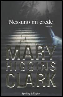 Nessuno mi crede by Maria Barbara Piccioli, Mary Higgins Clark, Marina Deppisch